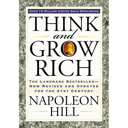 Think and Grow Rich: The Landmark Bestseller Now Revised and Updated for the 21st Century